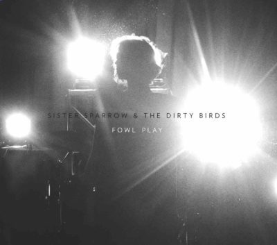 Fowl Play is the new live album from Sister Sparrow & The Dirty Birds. Cover art courtesy of the band.