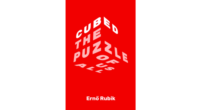 cubed by erno rubik cubed by erno rubik