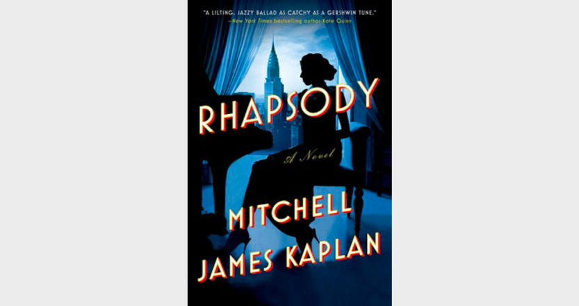 Review Rhapsody A New Novel About Kay Smith And George Gershwin By Mitchell James Kaplan Hollywood Soapbox